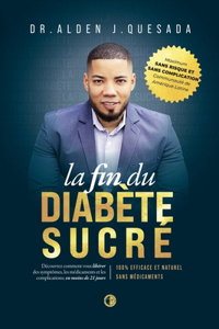 Fin Du Diabète Sucré: La Méthode n°1 Qui Sauve Des Milliers De Dies En Aidant à Inverser Les Symptômes, à Éliminer Les Médicaments Et À Vivre Sans Complications De Manièr