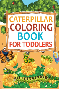 Caterpillar Coloring Book For Toddlers