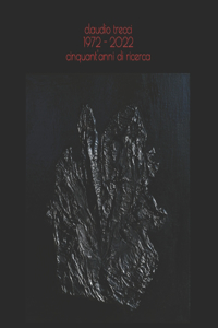 Claudio Trecci 1972-2022 cinquant'anni di ricerca