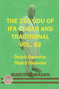 256 Odu of Ifa Cuban and Traditional Vol. 52 Obara Owonrin-Obara Okanran