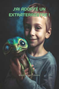 J'ai adopté un extraterrestre !