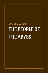 The People of the Abyss by Jack London