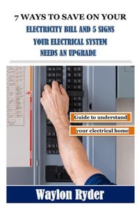 7 Ways to Save on Your Electricity Bill and 5 Signs Your Electrical System Needs an Upgrade