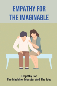 Empathy For The Imaginable