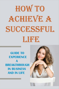 How To Achieve A Successful Life