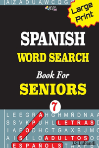Large Print SPANISH WORD SEARCH Book For SENIORS; VOL.7