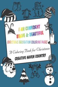 I Am Confident Brave & Beautiful Christmas Decoration Coloring Pages. Creative Haven Country a Coloring Book for Christmas.