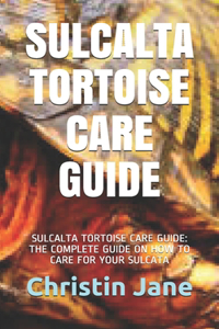 Sulcalta Tortoise Care Guide