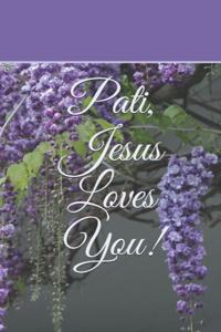 Pati, Jesus Loves You!