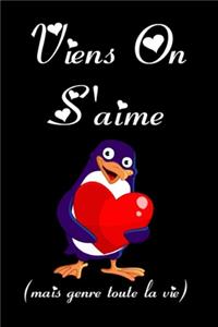 Viens on s'aime mais genre toute la vie