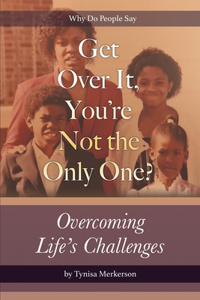 Get Over It, You're Not the Only One?