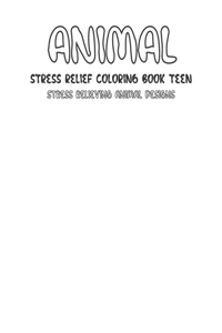 Stress Relief Coloring Book Teen - Animal - Stress Relieving Animal Designs