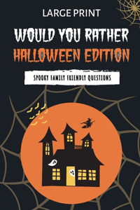 Would You Rather Halloween Edition: Spooky Family Friendly Questions for the Holidays