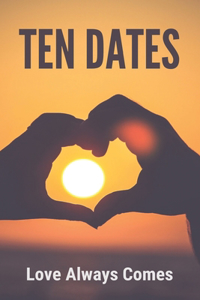 Ten Dates