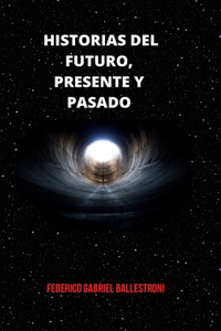 Historias del Futuro, Presente Y Pasado