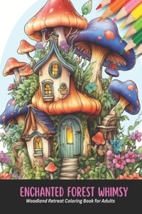 Enchanted Forest Whimsy: Woodland Retreat Coloring Book for Adults, 50 pages, 8.5 x 11 inches