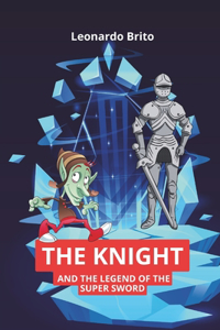 Knight and the Legend of the Super Sword