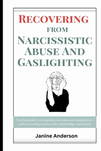 Recovering From Narcissistic Abuse And Gaslighting