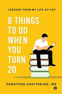 8 Things to Do When You Turn 20 : Lessons from My Life So Far