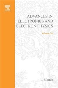 Advances Electronc &Electron Physics V26