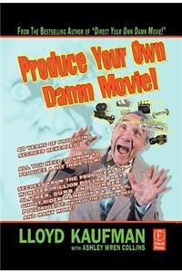 Produce Your Own Damn Movie!