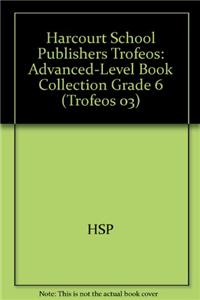 Harcourt School Publishers Trofeos: Advanced-Level Book Collection Grade 6