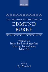 The Writings and Speeches of Edmund Burke: Volume VI: India: The Launching of the Hastings Impeachment 1786-1788