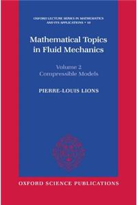 Mathematical Topics in Fluid Mechanics: Volume 2: Compressible Models