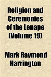Religion and Ceremonies of the Lenape (Volume 19)