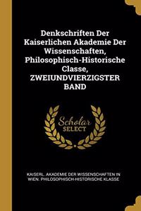 Denkschriften Der Kaiserlichen Akademie Der Wissenschaften, Philosophisch-Historische Classe, ZWEIUNDVIERZIGSTER BAND