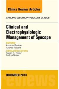 Clinical and Electrophysiologic Management of Syncope, an Issue of Cardiac Electrophysiology Clinics