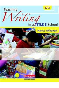 Teaching Writing in a Title I School, K-3