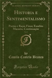 Historia E Sentimentalismo, Vol. 2: Poetas E RaÃ§as Finas; Eusebio Macario, ContinuaÃ§Ã£o (Classic Reprint)