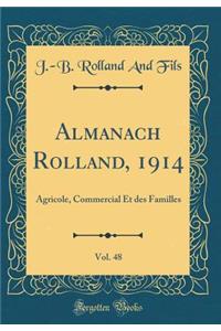 Almanach Rolland, 1914, Vol. 48: Agricole, Commercial Et des Familles (Classic Reprint)