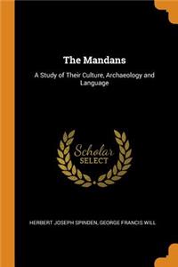 Mandans: A Study of Their Culture, Archaeology and Language