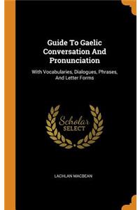 Guide to Gaelic Conversation and Pronunciation