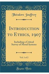 Introduction to Ethics, 1907, Vol. 1 of 2: Including a Critical Survey of Moral Systems (Classic Reprint)