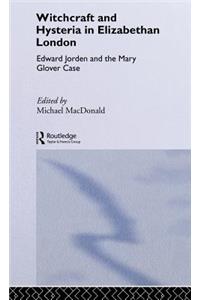 Witchcraft and Hysteria in Elizabethan London