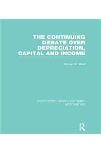 The Continuing Debate Over Depreciation, Capital and Income (Rle Accounting)