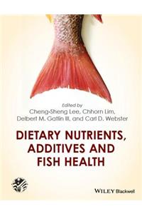 Dietary Nutrients, Additives and Fish Health