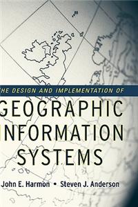 The Design and Implementation of Geographic Information Systems