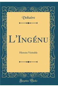 L'Ingï¿½nu: Histoire Vï¿½ritable (Classic Reprint)