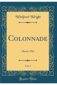 Colonnade, Vol. 5: March, 1943 (Classic Reprint)