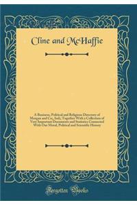 The People`s Guide: A Business, Political and Religious Directory of Morgan and Co;, Ind;; Together with a Collection of Very Important Documents and Statistics Connected with Our Moral, Political and Scientific History (Classic Reprint)