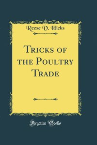 Tricks of the Poultry Trade (Classic Reprint)