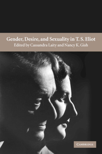 Gender, Desire, and Sexuality in T. S. Eliot