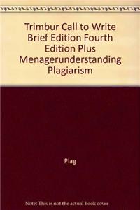 Trimbur Call to Write Brief Edition Fourth Edition Plus Menagerunderstanding Plagiarism