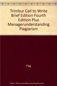 Trimbur Call to Write Brief Edition Fourth Edition Plus Menagerunderstanding Plagiarism