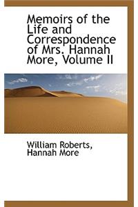 Memoirs of the Life and Correspondence of Mrs. Hannah More, Volume II