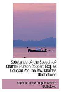 Substance of the Speech of Charles Purton Cooper, Esq. as Counsel for the REV. Charles Wellbeloved